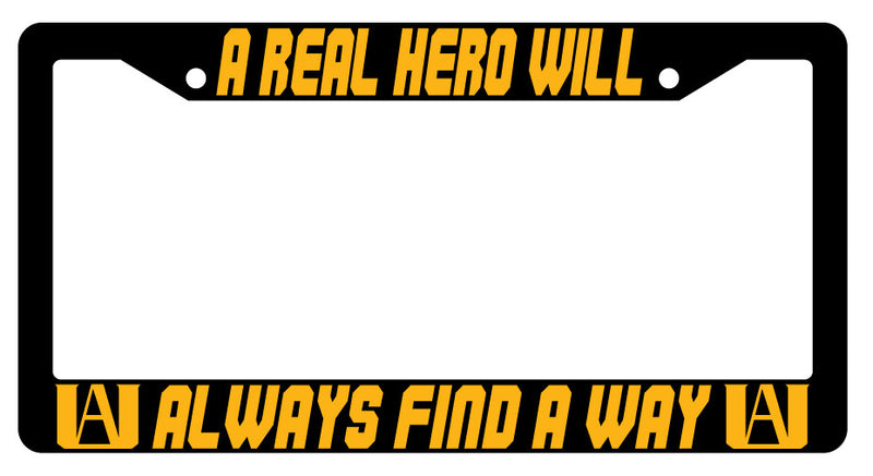 A Real Hero Will Always Find A Way Black Plastic License Plate Frame MHA  Mod-GRAPH9856236-3660