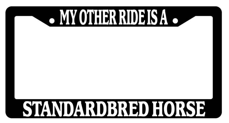 Black License Plate Frame My Other Ride is A(n) Standardbred Horse 586  Mod-GRAPH9856236-2094