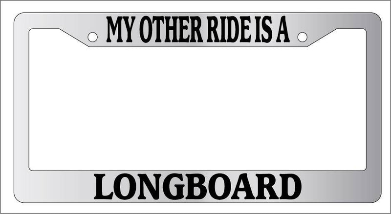 Chrome License Plate Frame My Other Ride Is A Longboard Auto Accessory Novelty  Mod-GRAPH9856236-6278