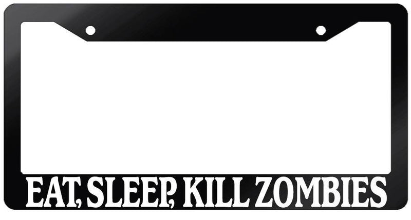 Glossy Black License Plate Frame EAT, SLEEP, KILL ZOMBIES Auto Accessory 725  Mod-GRAPH9856236-7460
