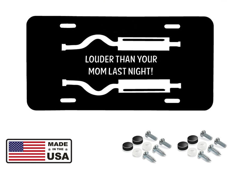 Louder Than Your Mom Last Night Aluminum License Plate including Screw Caps