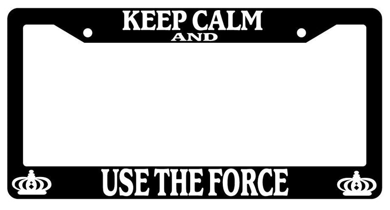 Black License Plate Frame Keep Calm And Use The Force Auto Accessory  Mod-GRAPH9856236-407