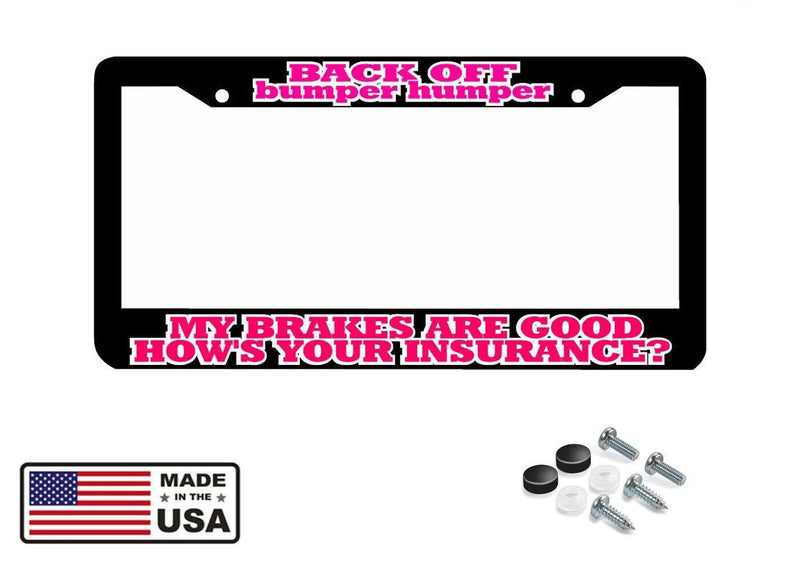 PINK ~ BACK OFF BUMPER HUMPER MY BRAKES ARE GOOD funny License Plate Frame