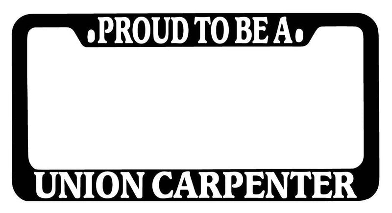 Black METAL License Plate Frame Proud To Be A Union Carpenter Auto Accessory  Mod-GRAPH9856236-9607