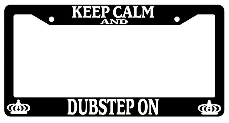 Black License Plate Frame Keep Calm And Dubstep On Auto Accessory Novelty  Mod-GRAPH9856236-489