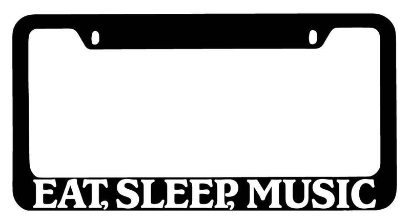 Black METAL License Plate Frame Eat, Sleep, Music Auto Accessory 726  Mod-GRAPH9856236-7776