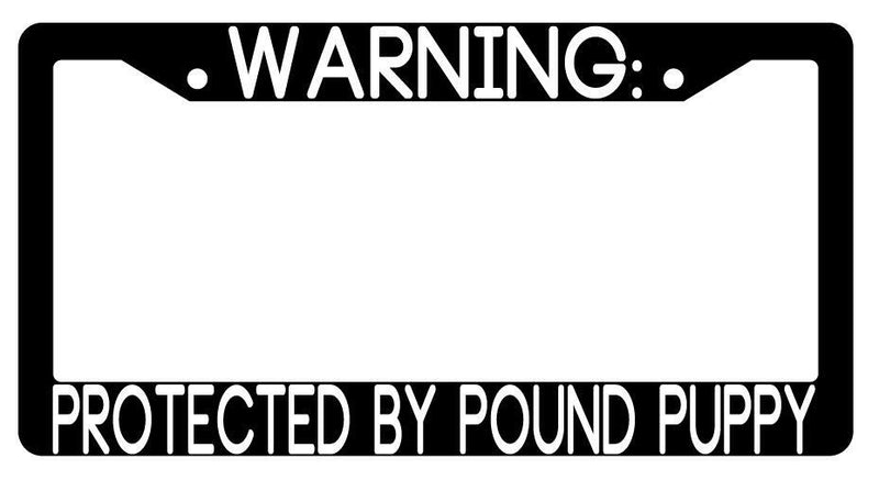 Warning Protected By Pound Puppy Black Plastic License Plate Frame Auto  Mod-GRAPH9856236-3508