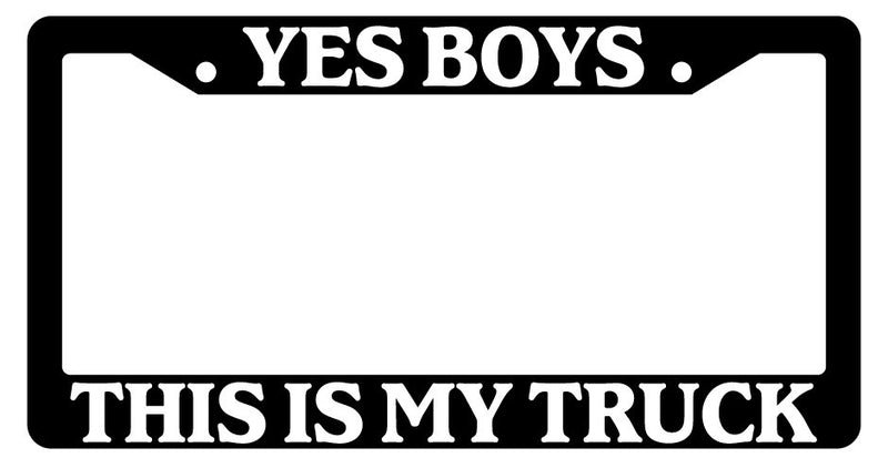 Black License Plate Frame Yes Boys This Is My Truck Auto Accessory Novelty  Mod-GRAPH9856236-2259