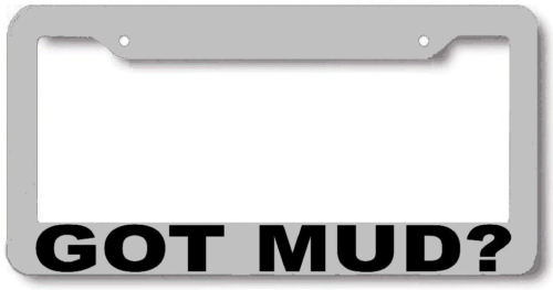 GOT MUD 4x4 truck mudder License Plate Frame