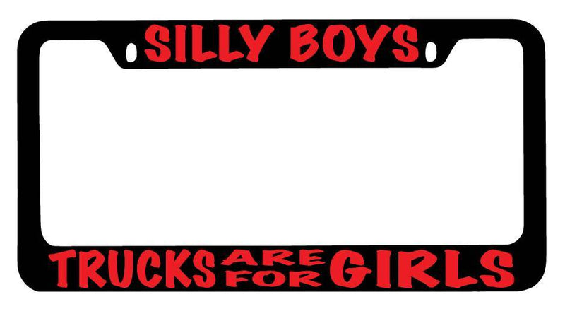Black METAL License Plate Frame Silly Boys Truck Are For Girls (RED) Auto  Mod-GRAPH9856236-9926