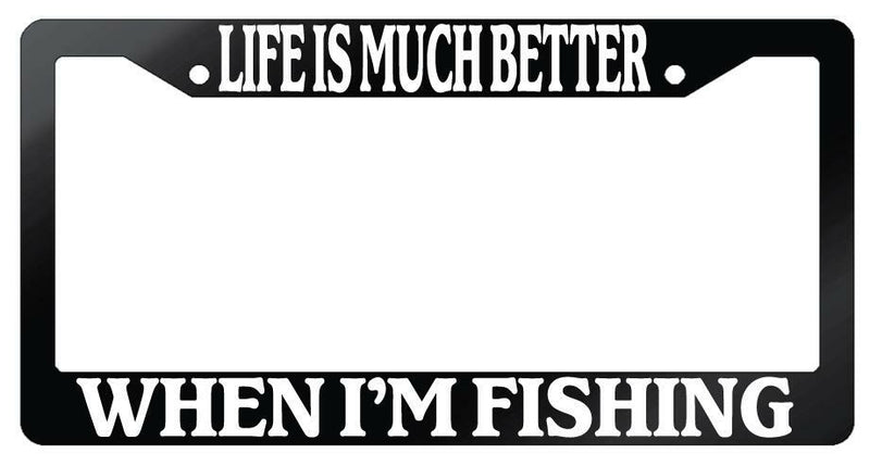Life Is Much Better When I&