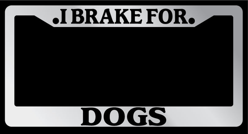 Chrome License Plate Frame "I Brake For Dogs" Auto Accessory Novelty 387  Mod-GRAPH9856236-5285
