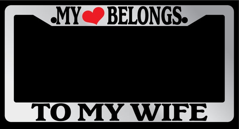 Chrome License Plate Frame "My Heart Belongs To My Wife" Auto Accessory Novelty  Mod-GRAPH9856236-5509
