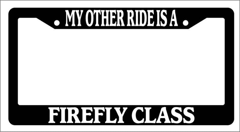 Black License Plate Frame My Other Ride Is A Firefly Class Auto Accessory  Mod-GRAPH9856236-3122
