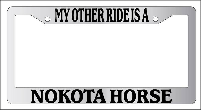 Chrome METAL License Plate Frame MY OTHER RIDE IS A/AN NOKOTA HORSE Auto 486  Mod-GRAPH9856236-9553