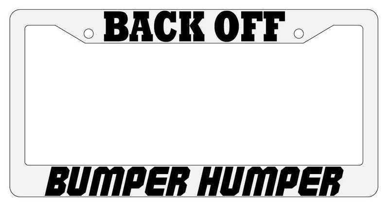 Back Off Bumper Humper White Plastic License Plate Frame Auto Accessory  Mod-GRAPH9856236-877