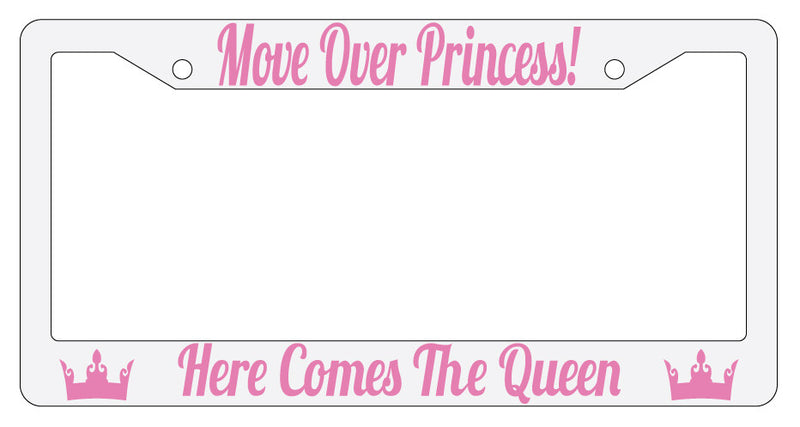 White Plastic Move Over Princess Here Comes The Queen License Plate Frame  Mod-GRAPH9856236-3446