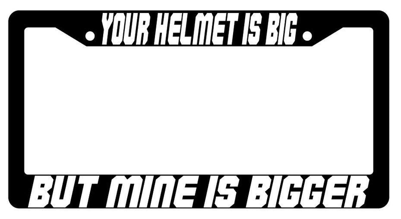 Your Helmet Is Big But Mine Is Bigger Black Plastic License Frame Spaceballs  Mod-GRAPH9856236-3631
