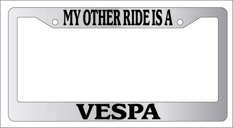 Chrome License Plate Frame My Other Ride Is A Vespa Auto Accessory Novelty  Mod-GRAPH9856236-6750