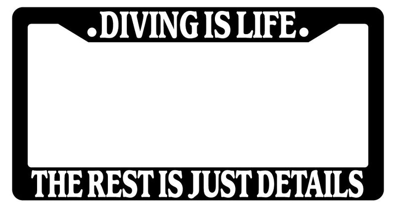 Black License Plate Frame Diving Is Life The Rest Is Just Details Auto Novelty  Mod-GRAPH9856236-2307