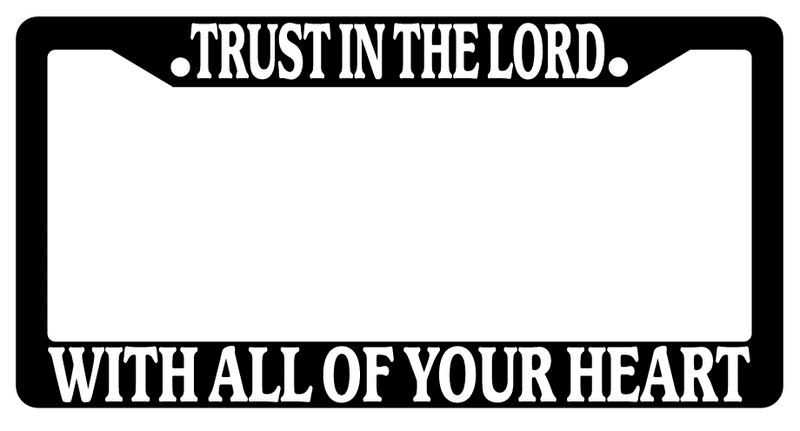 Black License Frame Trust In The Lord With All Of Your Heart Christian 2178  Mod-GRAPH9856236-1795