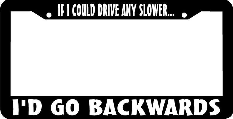 IF I COULD DRIVE ANY SLOWER I&