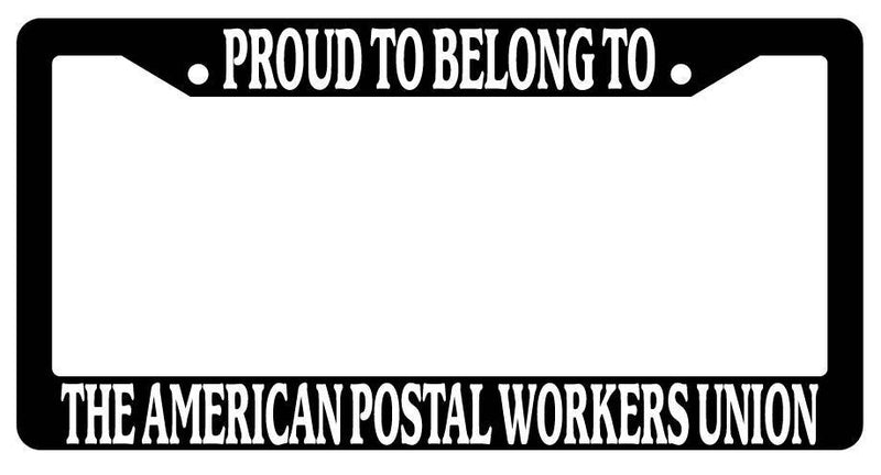 Black License Plate Frame Proud To Belong To The American Postal Workers Union  Mod-GRAPH9856236-3171