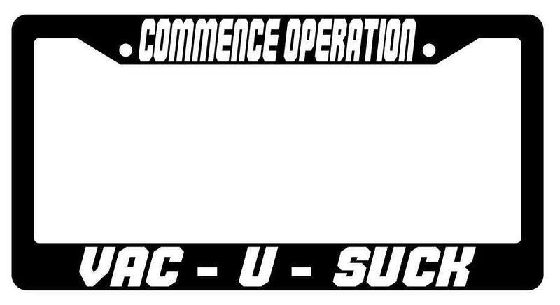 Commence Operation Vac U Suck Black Plastic License Plate Frame Spaceballs  Mod-GRAPH9856236-3636