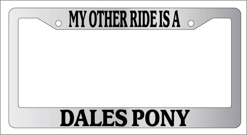 Chrome License Plate Frame My Other Ride Is A Dales Pony 372  Mod-GRAPH9856236-6756