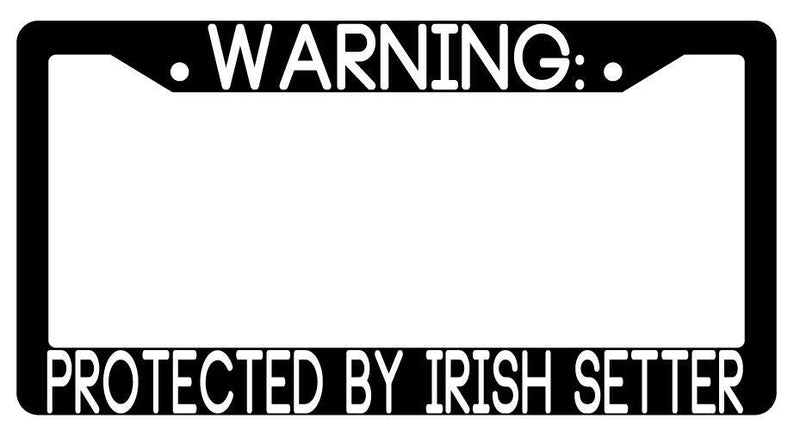 Warning Protected By Irish Setter Black Plastic License Plate Frame Auto  Mod-GRAPH9856236-3495