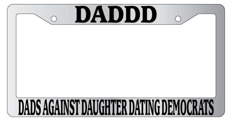 Chrome License Plate Frame Dads Against Daughters Dating Democrats (DADDD) 684  Mod-GRAPH9856236-5542