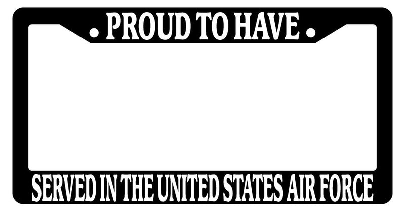 Black License Frame Proud To Have Served In The United States Air Force 218  Mod-GRAPH9856236-2954