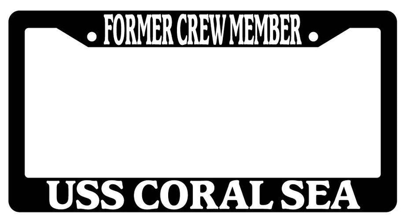 Black License Plate Frame FORMER CREW MEMBER USS CORAL SEA Auto Accessory 182  Mod-GRAPH9856236-3185