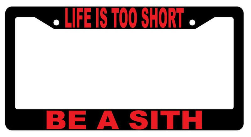 Life Is Too Short be A Sith Black Plastic License Plate Frame Star Wars  Mod-GRAPH9856236-38