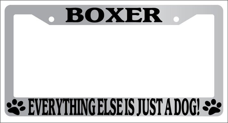 Chrome METAL License Plate Frame BOXER EVERYTHING ELSE IS JUST A DOG! Auto 311  Mod-GRAPH9856236-8291