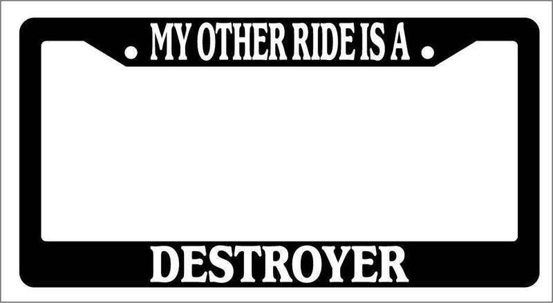 Black License Plate Frame My Other Ride Is A Destroyer Auto Accessory Novelty  Mod-GRAPH9856236-3125