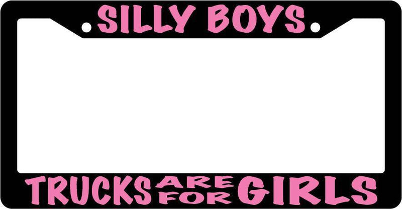 Black License Plate Frame Silly Boys Trucks Are For Girls (Pink) Auto  Mod-GRAPH9856236-3396