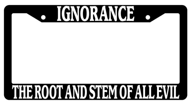 Black License Plate Frame Auto Accessory Ignorance  Mod-GRAPH9856236-49