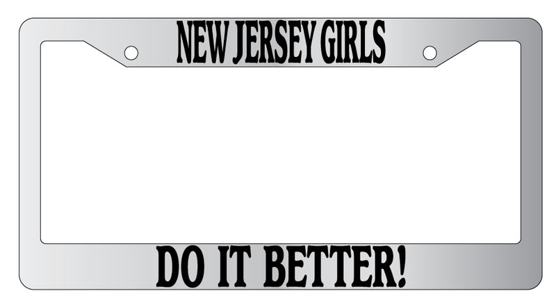 Chrome License Plate Frame New Jersey Girls Do It Better Auto Accessory  Mod-GRAPH9856236-6169