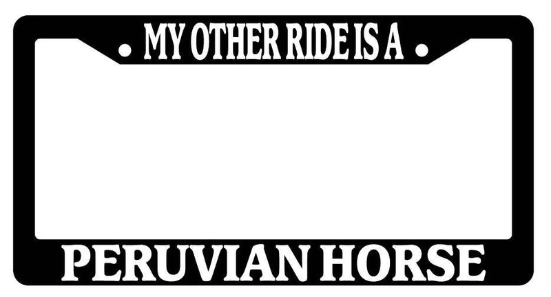 Black License Plate Frame My Other Ride is A(n) Peruvian Horse 499  Mod-GRAPH9856236-2100