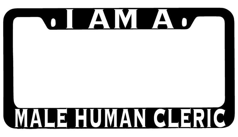 I Am A Male Human Cleric Black METAL License Plate Frame RPG  Mod-GRAPH9856236-8459