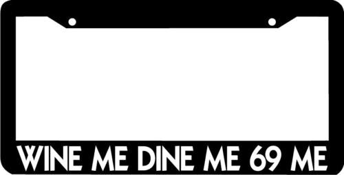 WINE ME DINE ME 69 ME License Plate Frame