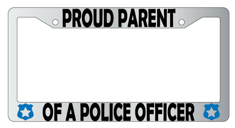 Proud Parent Of A Police Officer Chrome Plastic License Plate Frame  Mod-GRAPH9856236-6799