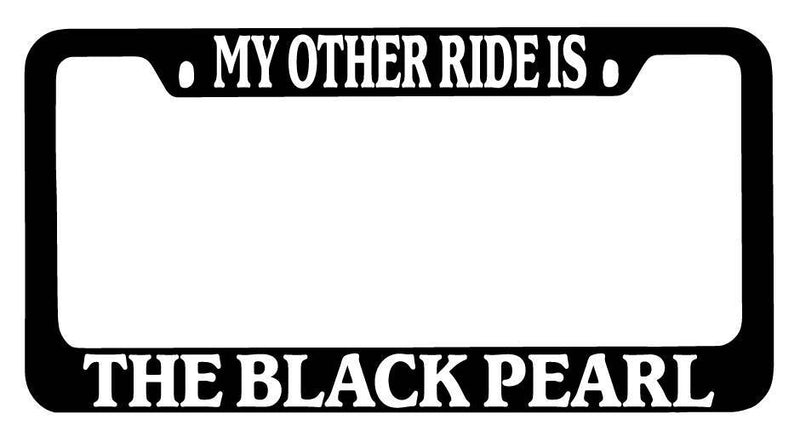 Black METAL License Plate Frame My Other Ride Is The Black Pearl Auto Accessory  Mod-GRAPH9856236-8930