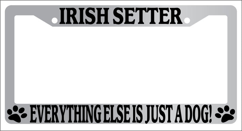 Chrome License Plate Frame Irish Setter Everything Else Is Just A Dog! Auto  Mod-GRAPH9856236-5804