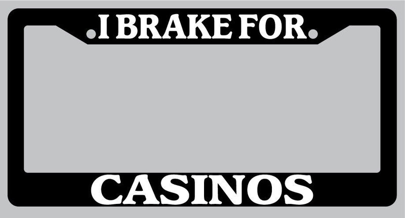 Black License Plate Frame "I Brake For Casinos" Auto Accessory 897  Mod-GRAPH9856236-1003