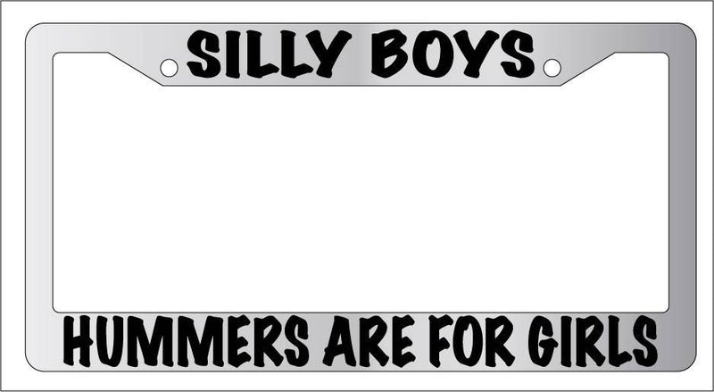 Chrome License Plate Frame Silly Boys Hummers Are For Girls Auto Accessory  Mod-GRAPH9856236-6580