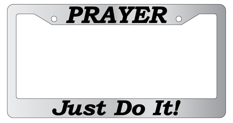 Chrome License plate frame Christian Prayer Just Do it (