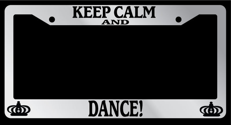 Chrome License Plate Frame Keep Calm And Dance! Auto Accessory Novelty  Mod-GRAPH9856236-5755