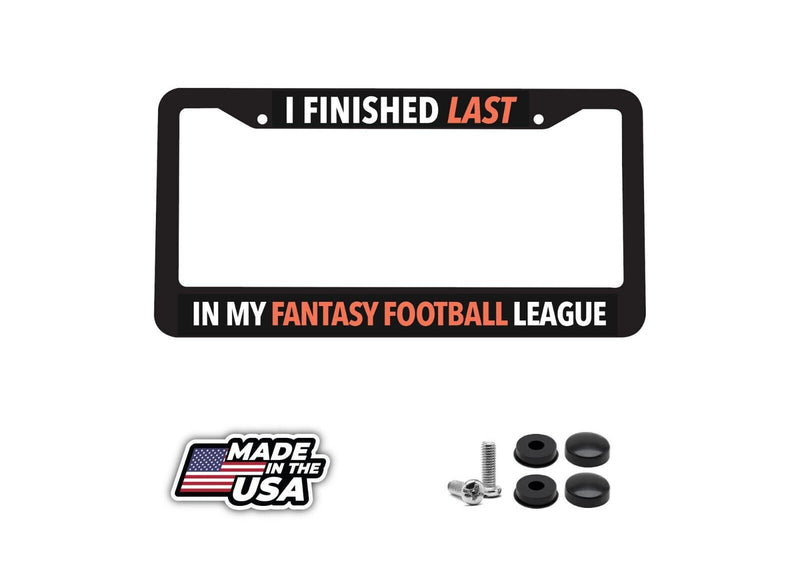 I Finished Last In My Fantasy Football League NFL Sports Car License Plate Frame